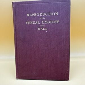 Reproduction and Sexual Hygiene by Winfield S. Hall - 14th Edition - 1913